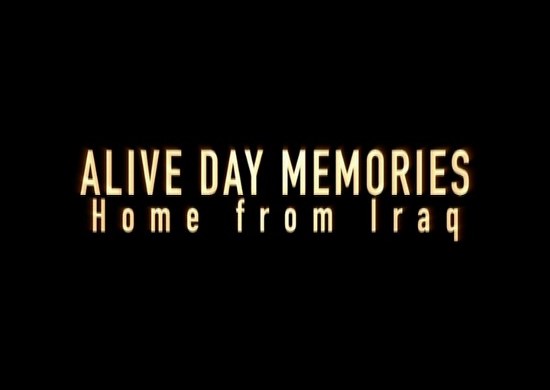 Alive Day Memories - Home From Iraq